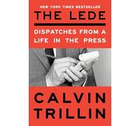 The Lede: Dispatches from a Life in the Press