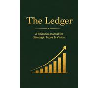 The Ledger: A Financial Journal for Strategic Focus & Vision