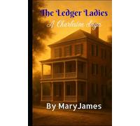 The Ledger Ladies: A Charleston Saga (The Charleston Saga Series)