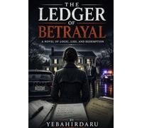 THE LEDGER OF BETRAYAL: DECONSTRUCTION: A Psychological & Philosophical Novel
