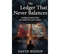 The Ledger That Never Balances: Finding Freedom from the Debts We Can't Collect (The Reclaimed Soul Series)