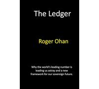 The Ledger: Why the World’s Most Important Number is Leading Us Astray-and the New Framework for Our Sovereign Future