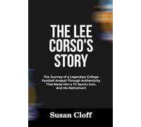 THE LEE CORSO’S STORY: The Journey of a Legendary College Football Analyst Through Authenticity That Made Him a TV Sports Icon, And His Retirement