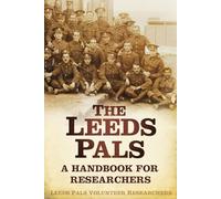The Leeds Pals: A Handbook for Researchers