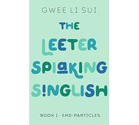 The Leeter Spiaking Singlish: Book 1: End-Particles