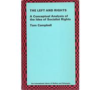 The Left and Rights: A Conceptual Analysis of the Idea of Socialist Rights (The International Library of Welfare and Philosophy)