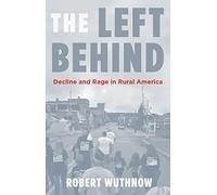 The Left Behind - Decline and Rage in Rural America