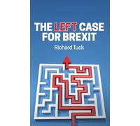 The Left Case for Brexit: Reflections on the Current Crisis