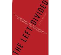 The Left Divided: The Development and Transformation of Advanced Welfare States