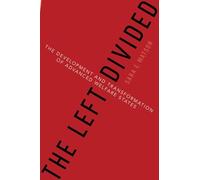 The Left Divided: The Development and Transformation of Advanced Welfare States