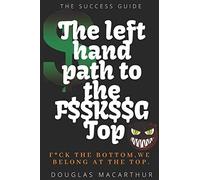 The Left Hand Path to the F$$K$$G TOP: 1 (The Top Job)