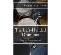The Left-Handed Drummer: Tips for Drummers and Drum Instructors, My discoveries about the changes leading with left can bring