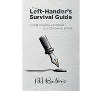 The Left-Hander's Survival Guide: Living Counter-Clockwise in a Clockwise World