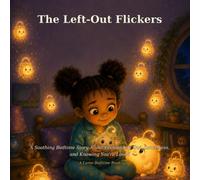 The Left-Out Flickers: A Soothing Bedtime Story About Feeling Left Out, Loneliness, and Knowing You're Loved (Lumo Bedtime Books)
