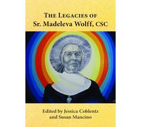 The Legacies of Sr. Madeleva Wolff, CSC