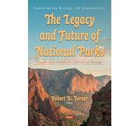 The Legacy and Future of National Parks: Conservation, Recreation, and Cultural Heritage (Conservation Biology and Biodiversity Series)