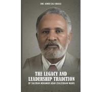 The Legacy and Leadership Tradition of Saleban Mohamud Adan (Saleebaan Nuur): SOOYAALKA IYO DHAQAN HOGAMINEEDKII Saleeban Maxamud Adan (Saleeban Nuur)