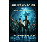 The Legacy Fossil: The Fossil Seekers Saga