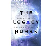 The Legacy Human (Singularity #1): Volume 1 (Singularity Series)
