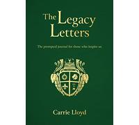 The Legacy Letters: The Prompted Journal for those who Inspire Us