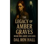 The Legacy of Amber Graves: Book One: Grief and Loss (The Chronicles of Moira)