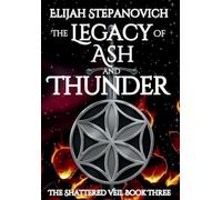 The Legacy of Ash and Thunder: 3 (The Shattered Veil)