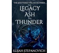 The Legacy of Ash and Thunder: 3 (The Shattered Veil)