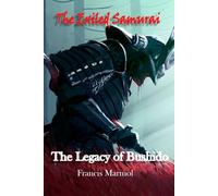 The Legacy of Bushido: The Exiled Samurai (The Legacy of the Katana)