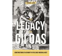 The Legacy of Gildas : Constructions of Authority in the Early Medieval West