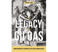 The Legacy of Gildas: Constructions of Authority in the Early Medieval West: 43 (Studies in Celtic History)