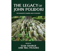 The legacy of John Polidori: The Romantic vampire and its progeny