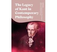 The Legacy of Kant in Contemporary Philosophy : Critical Perspectives and New Responses