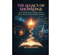 The Legacy of Knowledge: From Ancient Caves to Modern Recipes: Why Education is Our Battle for Survival