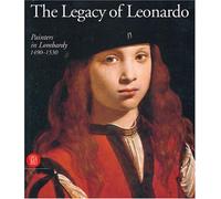 The Legacy of Leonardo: Painters in Lombardy 1490-1530