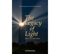 THE LEGACY OF LIGHT: Great Lives, Great Deeds