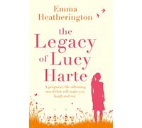 The Legacy of Lucy Harte: A life-affirming novel that will make you laugh and cry this Christmas