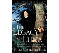 The Legacy of Luna: The Story of a Tree, a Woman and the Struggle to Save the Redwoods 1 Reprint edition by Hill, Julia (2001) Paperback