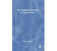 The Legacy of Lynching: A Sociological Analysis