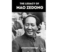 The Legacy of Mao Zedong: Ideas That Changed China and The World (World Revolutionary Leaders)