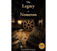 The Legacy of Nemeron: The truth was never hidden. It was replaced. (The Nemeron Trilogy)