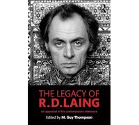 The Legacy of R. D. Laing: An appraisal of his contemporary relevance