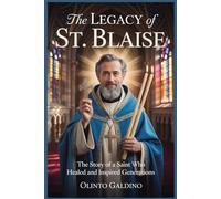 The Legacy of St. Blaise (Christian Saints Biographies)