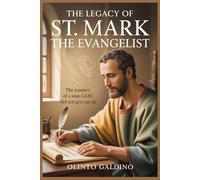 The Legacy of St. Mark The Evangelist (Christian Saints Biographies)