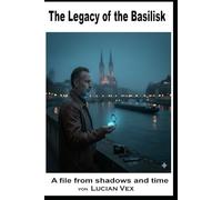 The Legacy of the Basilisk: A file from shadows and time (Swiss Crimes)