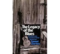 The Legacy Of The Blues: Art And Lives Of Twelve Great Bluesmen (Da Capo Paperback)