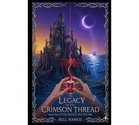 The Legacy of the Crimson Thread: Book One of the Silence and the Ink: 1
