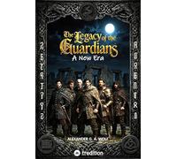 The Legacy of the Guardians: A New Era