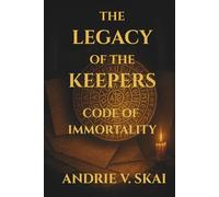THE LEGACY OF THE KEEPERS: CODE OF IMMORTALITY