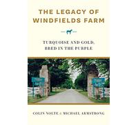 The Legacy of Windfields Farm: Turquoise and Gold, Bred in the Purple