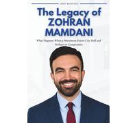 The Legacy of ZOHRAN MAMDANI: What Happens When a Movement Enters City Hall and Refuses to Compromise